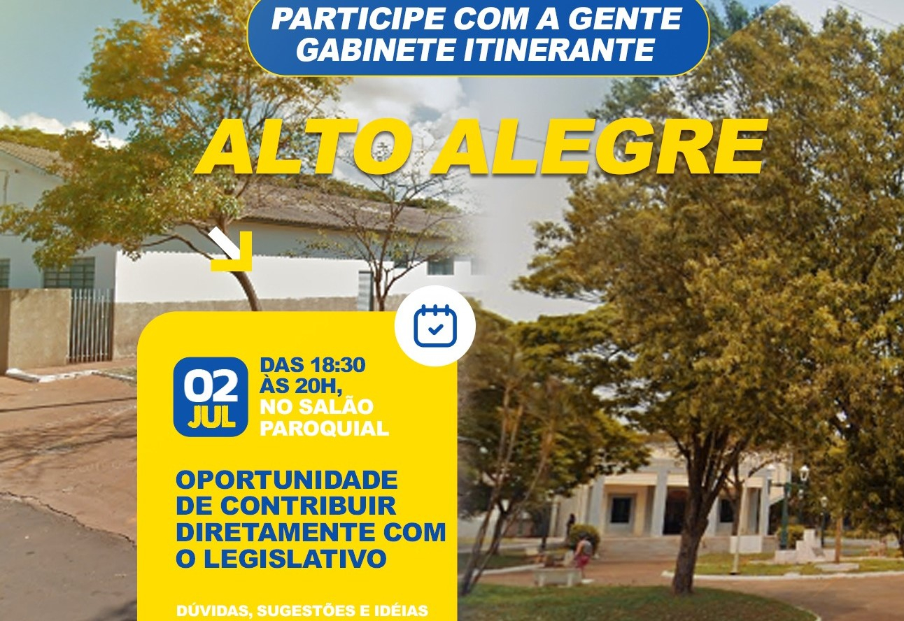 Participe com a gente do gabinete itinerante em Alto Alegre!